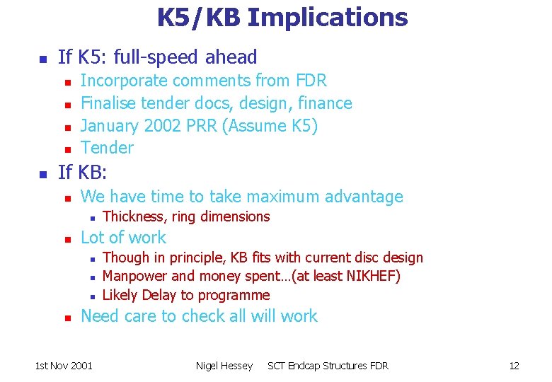 K 5/KB Implications n If K 5: full-speed ahead n n n Incorporate comments