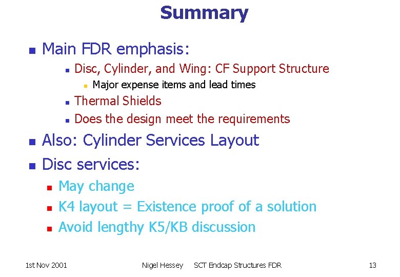 Summary n Main FDR emphasis: n Disc, Cylinder, and Wing: CF Support Structure n