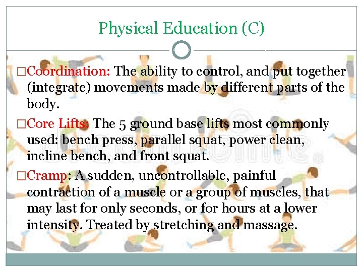 Physical Education (C) �Coordination: The ability to control, and put together (integrate) movements made