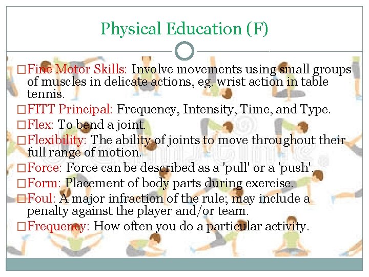 Physical Education (F) �Fine Motor Skills: Involve movements using small groups of muscles in