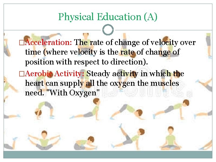 Physical Education (A) �Acceleration: The rate of change of velocity over time (where velocity