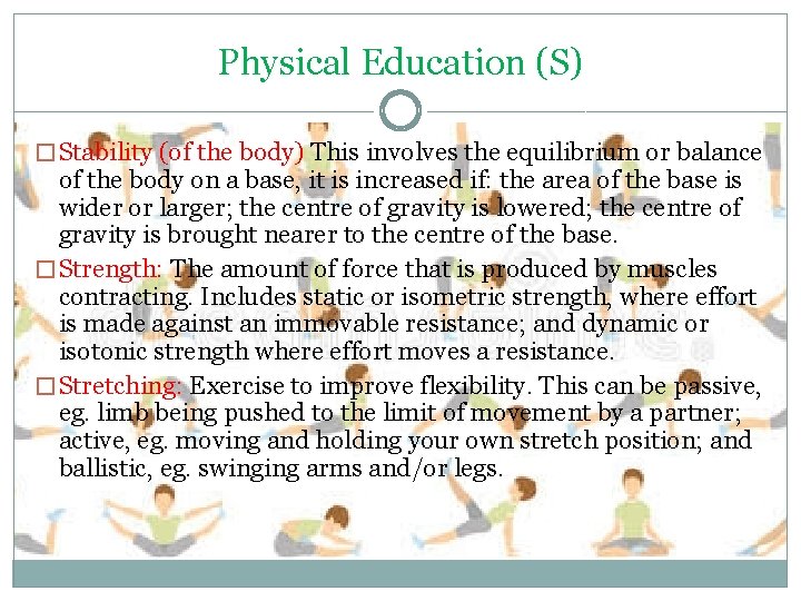 Physical Education (S) � Stability (of the body) This involves the equilibrium or balance