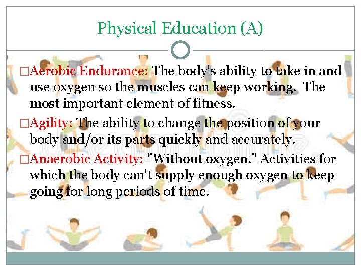 Physical Education (A) �Aerobic Endurance: The body's ability to take in and use oxygen