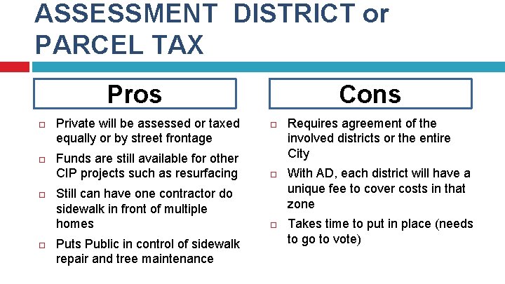 ASSESSMENT DISTRICT or PARCEL TAX Pros Private will be assessed or taxed equally or