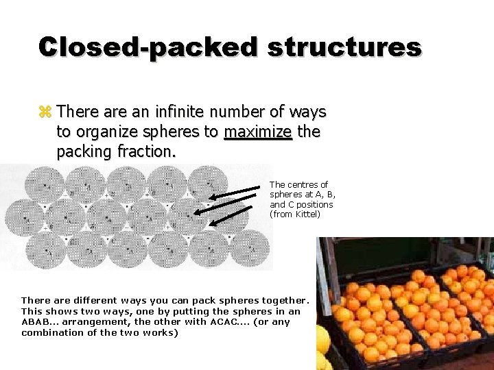 Closed-packed structures z There an infinite number of ways to organize spheres to maximize