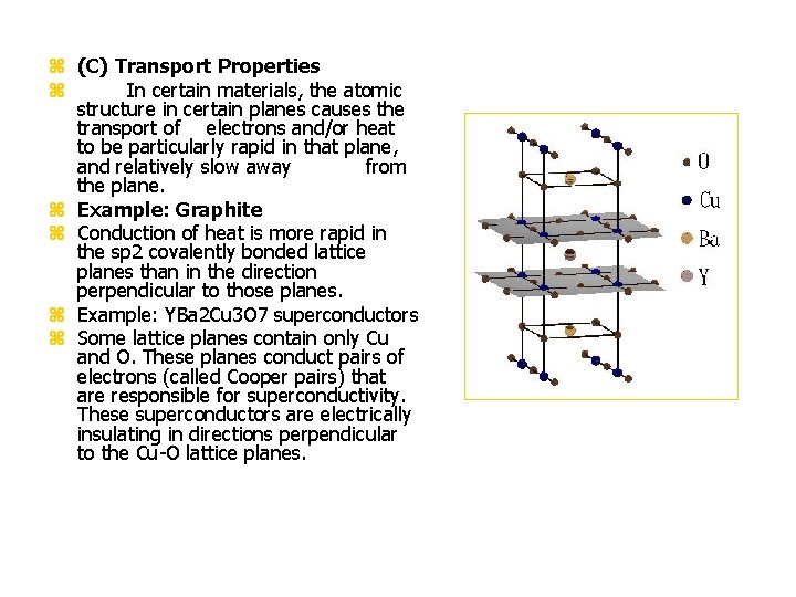 z (C) Transport Properties z In certain materials, the atomic structure in certain planes