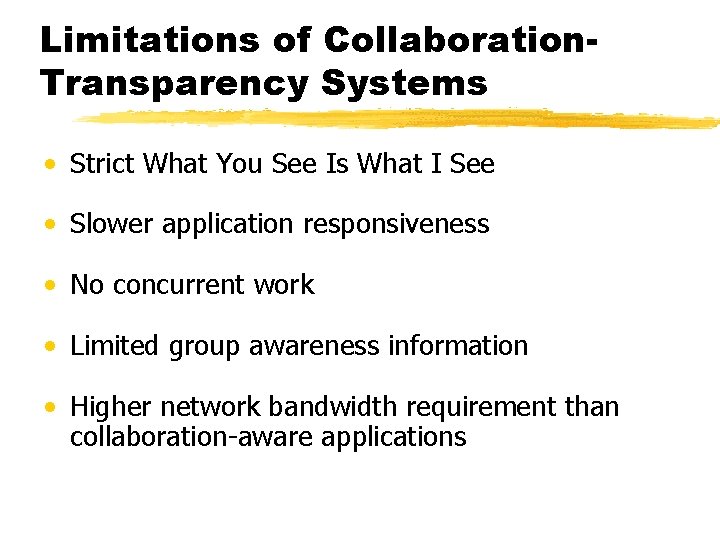 Limitations of Collaboration. Transparency Systems • Strict What You See Is What I See