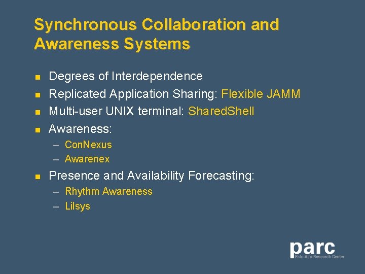Synchronous Collaboration and Awareness Systems n n Degrees of Interdependence Replicated Application Sharing: Flexible