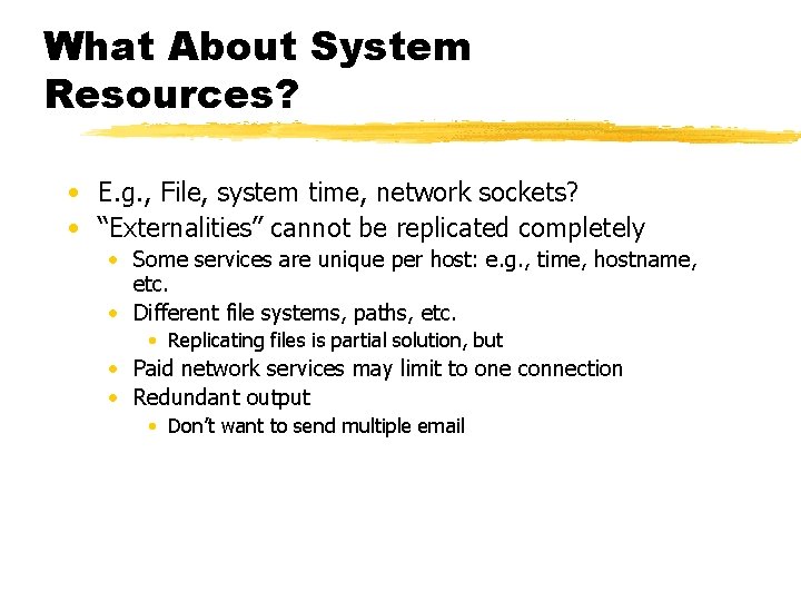 What About System Resources? • E. g. , File, system time, network sockets? •