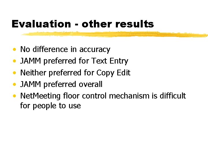 Evaluation - other results • • • No difference in accuracy JAMM preferred for