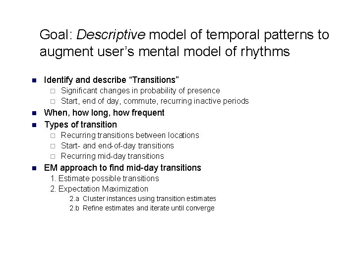 Goal: Descriptive model of temporal patterns to augment user’s mental model of rhythms n