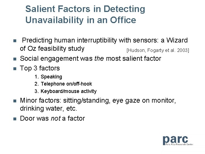 Salient Factors in Detecting Unavailability in an Office n n n Predicting human interruptibility