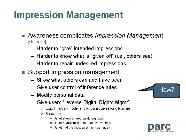 Impression Management n Awareness complicates Impression Management [Goffman] – Harder to “give” intended impressions