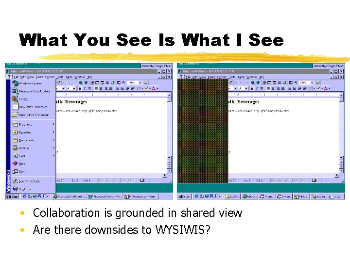 What You See Is What I See view but • Collaboration is grounded in