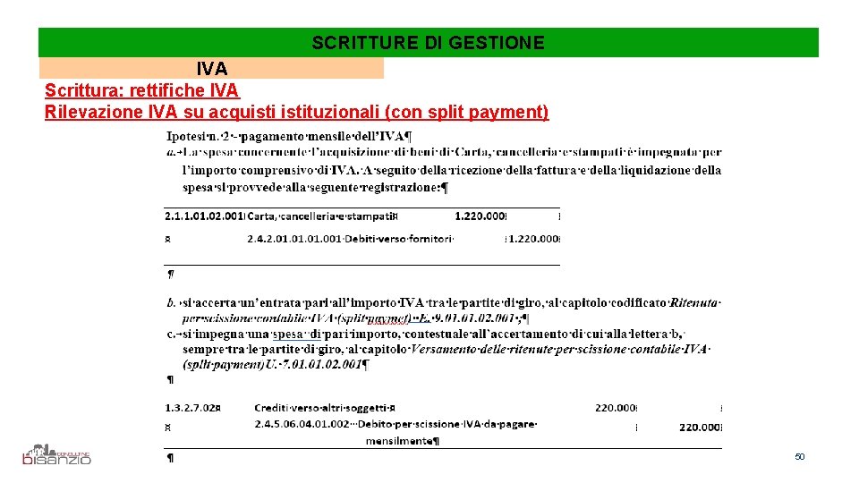 SCRITTURE DI GESTIONE IVA Scrittura: rettifiche IVA Rilevazione IVA su acquistituzionali (con split payment)