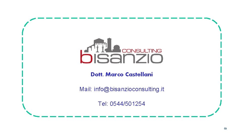 Dott. Marco Castellani Mail: info@bisanzioconsulting. it Tel: 0544/501254 59 