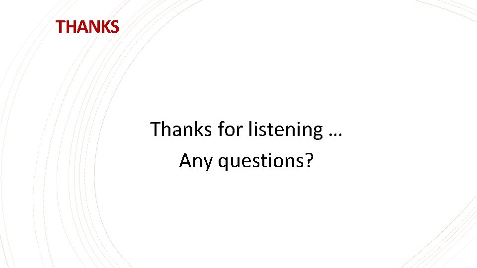 THANKS Thanks for listening … Any questions? 