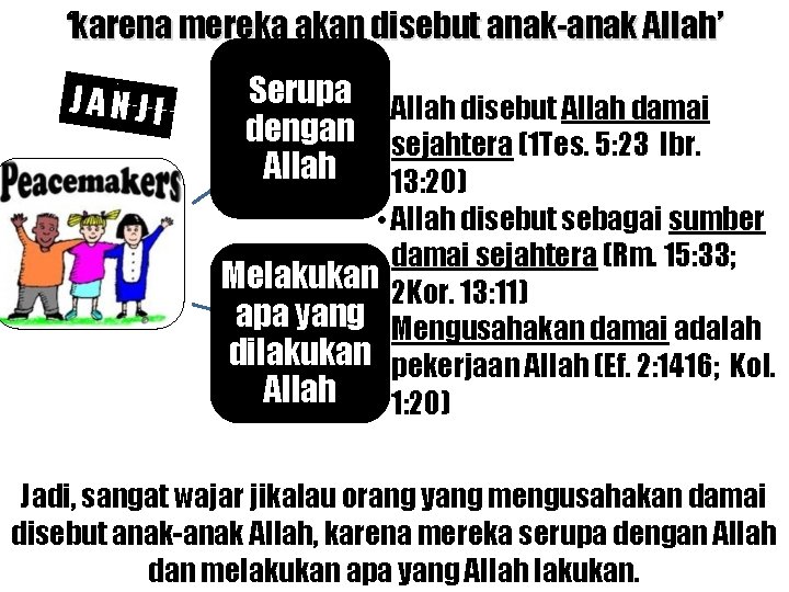 ‘karena mereka akan disebut anak-anak Allah’ JANJI Serupa • Allah disebut Allah damai dengan