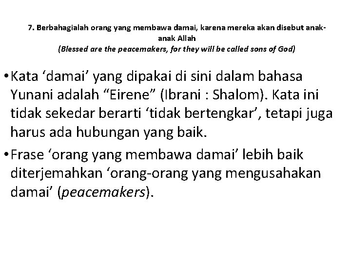 7. Berbahagialah orang yang membawa damai, karena mereka akan disebut anak Allah (Blessed are