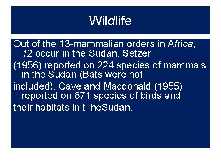 Wildlife Out of the 13 -mammalian orders in Africa, 12 occur in the Sudan.