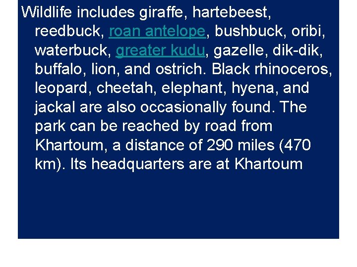 Wildlife includes giraffe, hartebeest, reedbuck, roan antelope, bushbuck, oribi, waterbuck, greater kudu, gazelle, dik-dik,