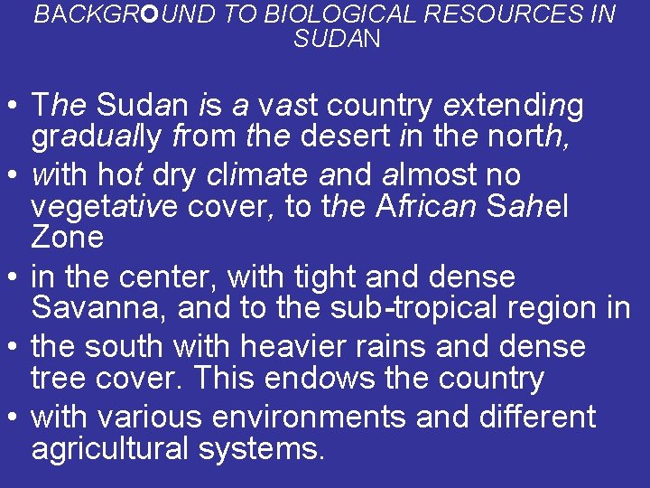 BACKGROUND TO BIOLOGICAL RESOURCES IN SUDAN • The Sudan is a vast country extending