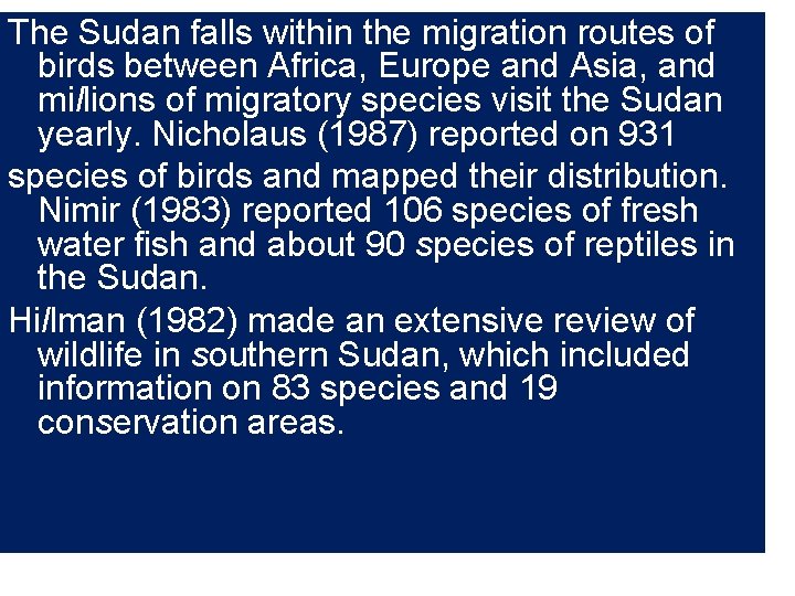 The Sudan falls within the migration routes of birds between Africa, Europe and Asia,