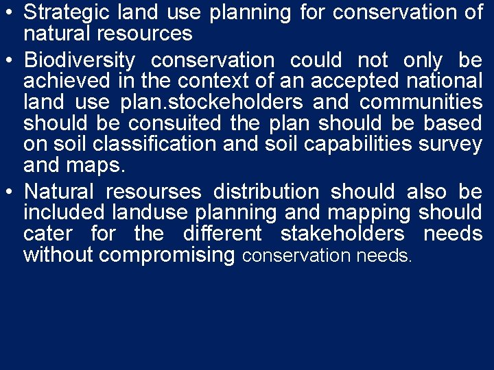  • Strategic land use planning for conservation of natural resources • Biodiversity conservation