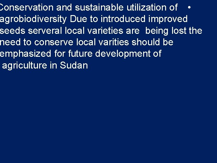 Conservation and sustainable utilization of • agrobiodiversity Due to introduced improved seeds serveral local