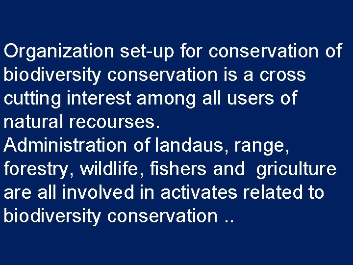 Organization set-up for conservation of biodiversity conservation is a cross cutting interest among all