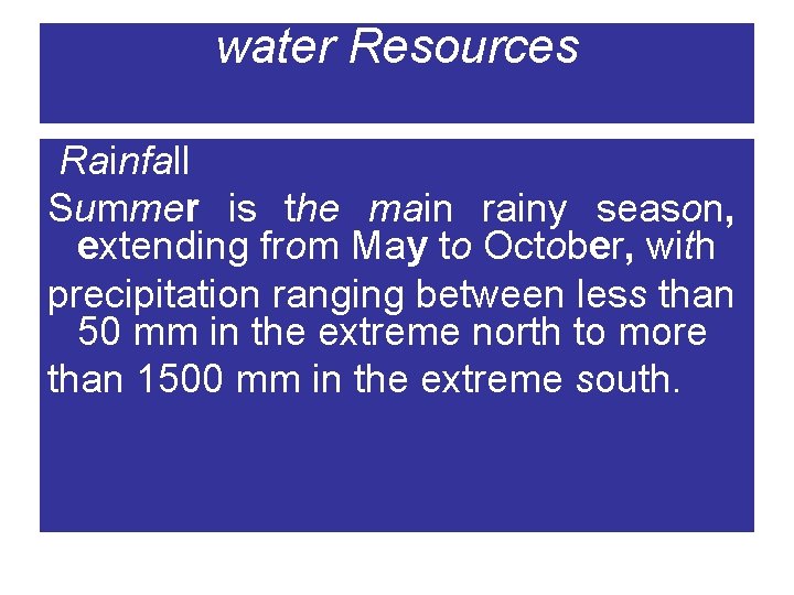 water Resources Rainfall Summer is the main rainy season, extending from May to October,