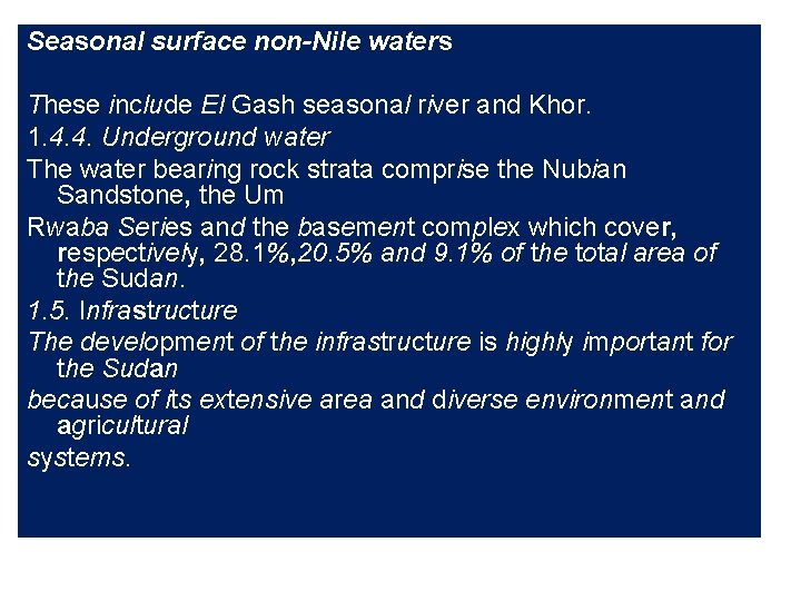 Seasonal surface non-Nile waters These include El Gash seasonal river and Khor. 1. 4.