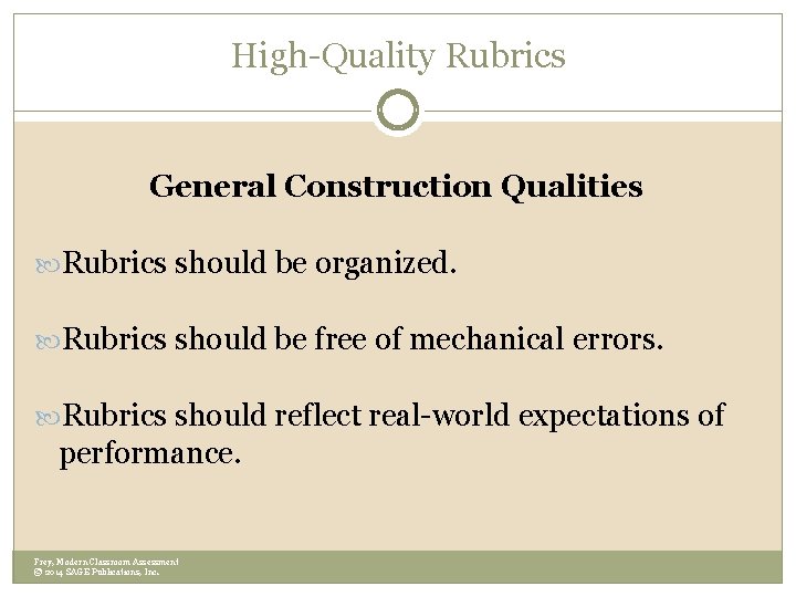 High-Quality Rubrics General Construction Qualities Rubrics should be organized. Rubrics should be free of