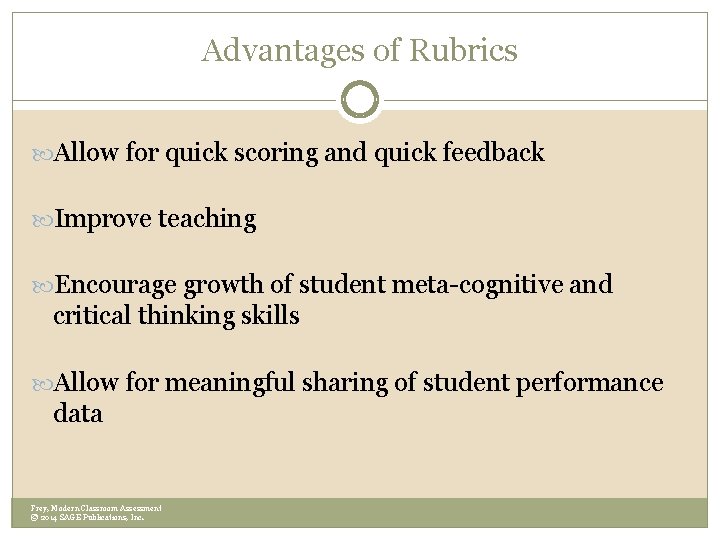 Advantages of Rubrics Allow for quick scoring and quick feedback Improve teaching Encourage growth