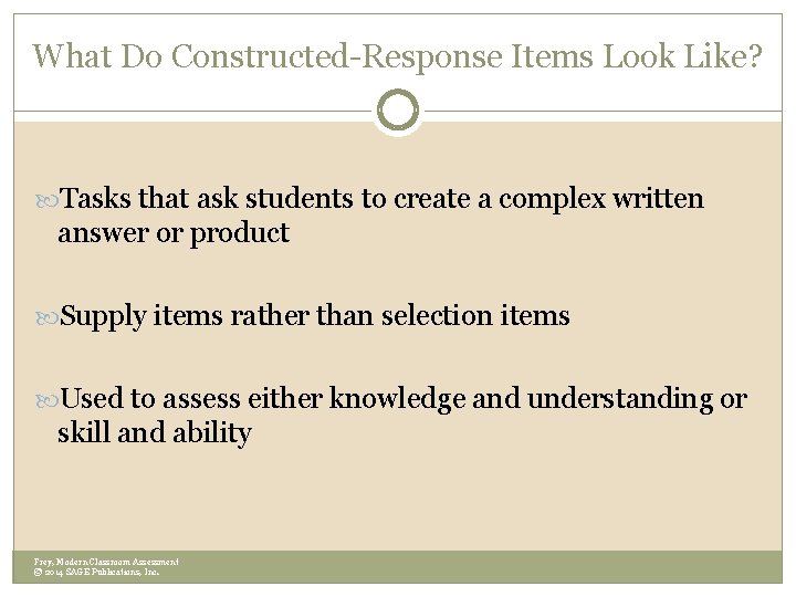 What Do Constructed-Response Items Look Like? Tasks that ask students to create a complex