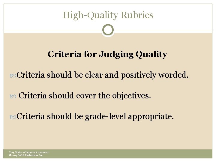 High-Quality Rubrics Criteria for Judging Quality Criteria should be clear and positively worded. Criteria