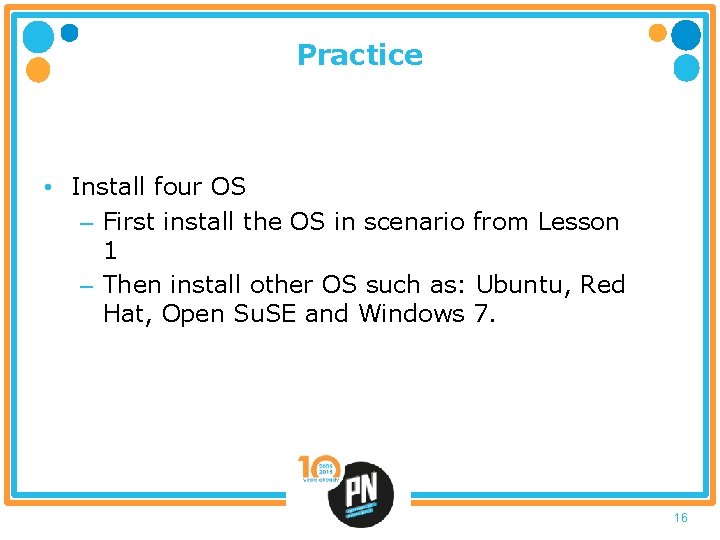 Practice • Install four OS – First install the OS in scenario from Lesson