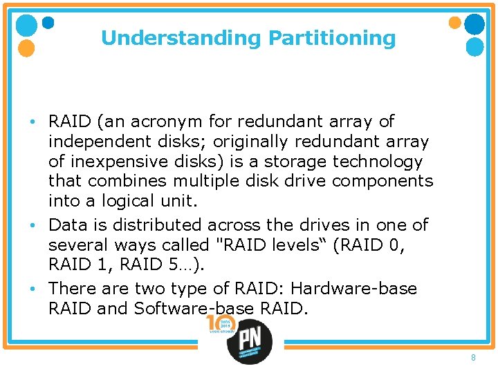 Understanding Partitioning • RAID (an acronym for redundant array of independent disks; originally redundant