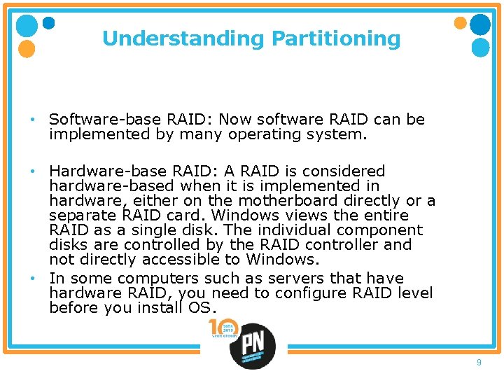 Understanding Partitioning • Software-base RAID: Now software RAID can be implemented by many operating