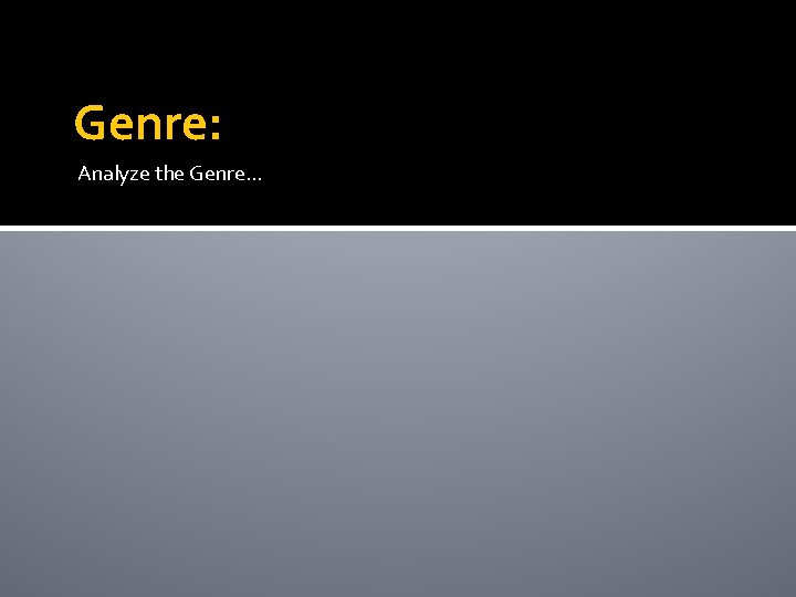 Genre: Analyze the Genre… 