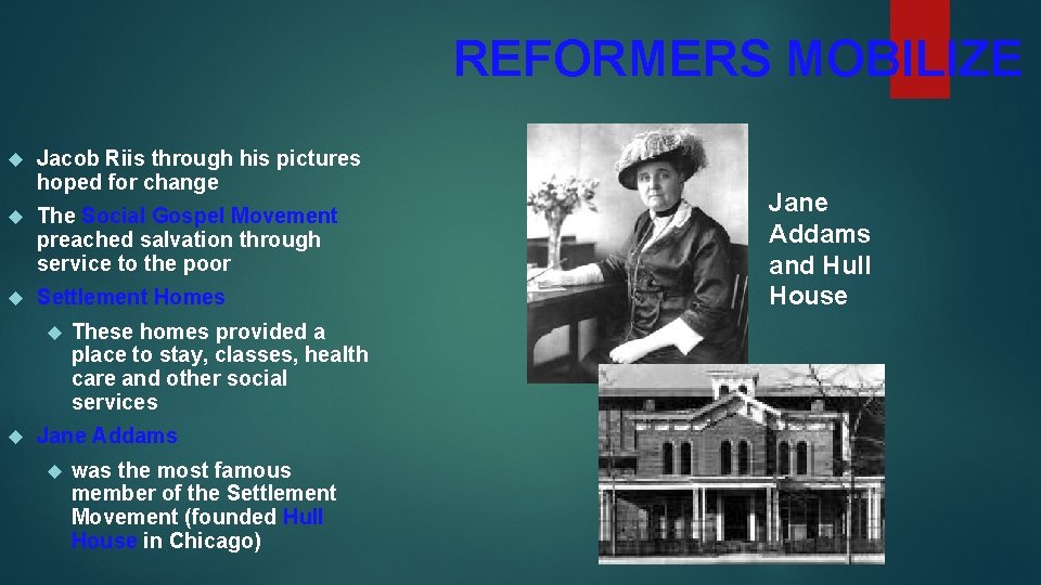 REFORMERS MOBILIZE Jacob Riis through his pictures hoped for change The Social Gospel Movement REFORMERS MOBILIZE Jacob Riis through his pictures hoped for change The Social Gospel Movement