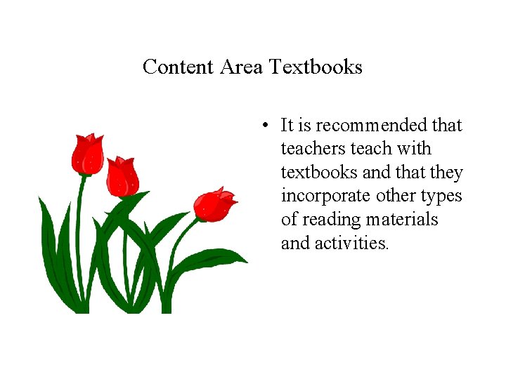Content Area Textbooks • It is recommended that teachers teach with textbooks and that