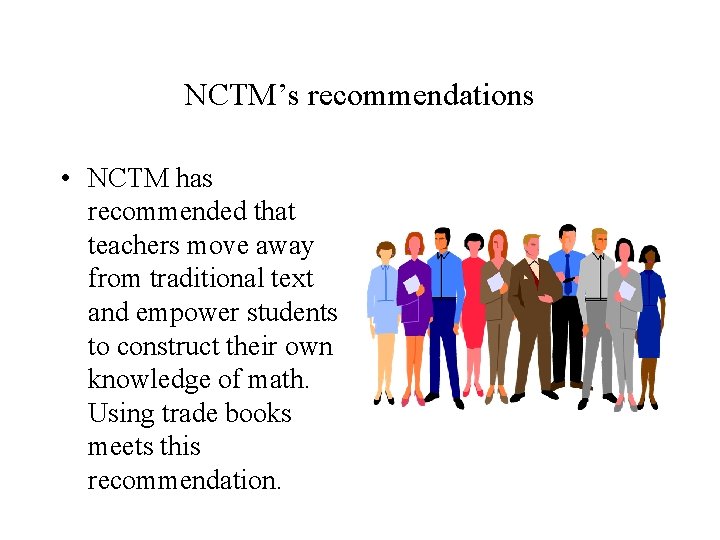 NCTM’s recommendations • NCTM has recommended that teachers move away from traditional text and
