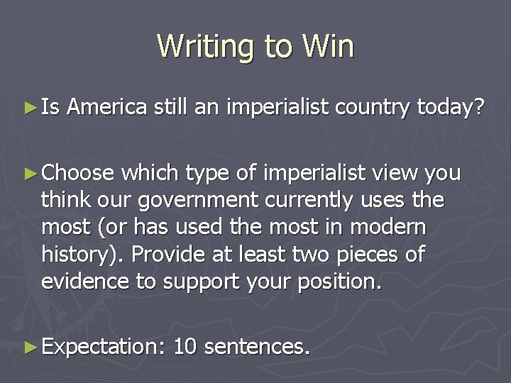 Writing to Win ► Is America still an imperialist country today? ► Choose which