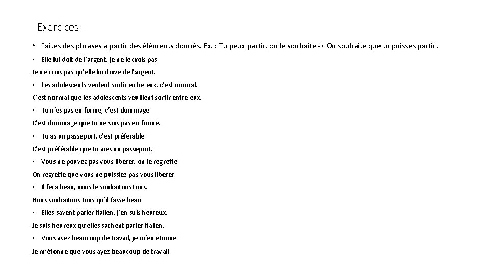 Exercices • Faites des phrases à partir des éléments donnés. Ex. : Tu peux