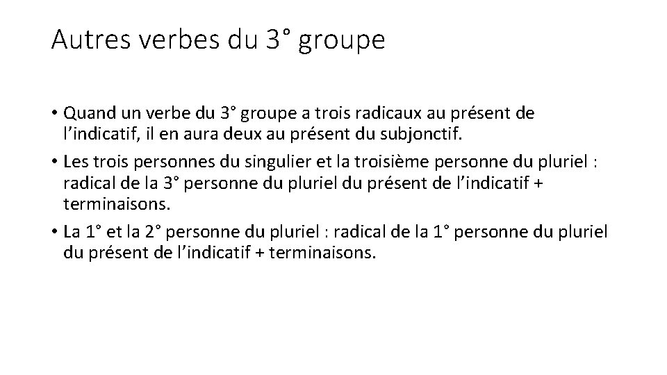 Autres verbes du 3° groupe • Quand un verbe du 3° groupe a trois