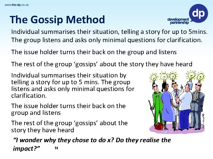 The Gossip Method Individual summarises their situation, telling a story for up to 5