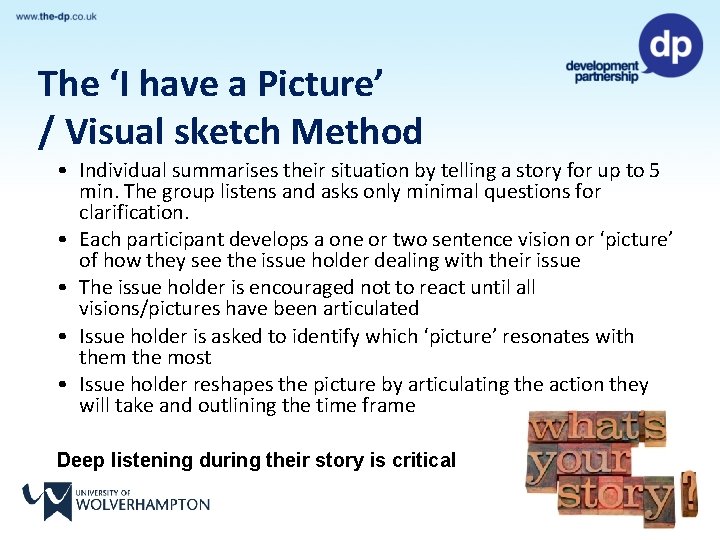 The ‘I have a Picture’ / Visual sketch Method • Individual summarises their situation