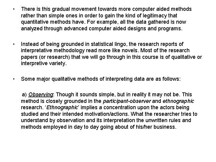  • There is this gradual movement towards more computer aided methods rather than