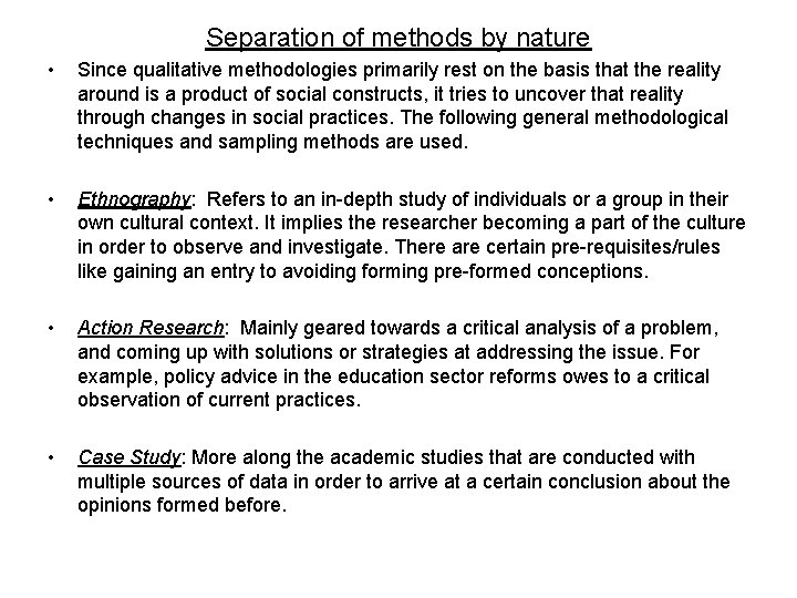 Separation of methods by nature • Since qualitative methodologies primarily rest on the basis